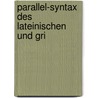 Parallel-Syntax Des Lateinischen Und Gri door B. Havestadt