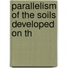 Parallelism Of The Soils Developed On Th by Clayton Ord Rost