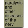 Paralysis And Other Diseases Of The Nerv by James Taylor