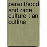 Parenthood And Race Culture : An Outline by Caleb Williams Saleeby