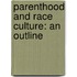 Parenthood And Race Culture: An Outline