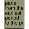 Paris From The Earliest Period To The Pr door William Walton