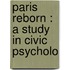 Paris Reborn : A Study In Civic Psycholo