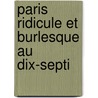Paris Ridicule Et Burlesque Au Dix-Septi door Onbekend