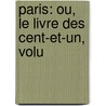 Paris: Ou, Le Livre Des Cent-Et-Un, Volu by Unknown