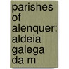 Parishes Of Alenquer: Aldeia Galega Da M by Unknown