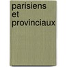 Parisiens Et Provinciaux by pere Alexandre Dumas