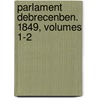 Parlament Debrecenben. 1849, Volumes 1-2 door Dnes Pap