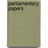 Parliamentary Papers door Onbekend