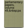 Parliamentary Papers, Volume 49,&Nbsp;Pa door Onbekend