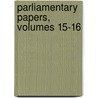 Parliamentary Papers, Volumes 15-16 door Onbekend