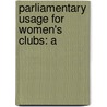 Parliamentary Usage For Women's Clubs: A door Emma Augusta Fox