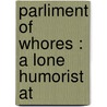 Parliment Of Whores : A Lone Humorist At door P.J. O'Rourke