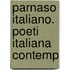 Parnaso Italiano. Poeti Italiana Contemp