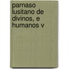 Parnaso Lusitano De Divinos, E Humanos V by Violante Do Cu