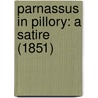 Parnassus In Pillory: A Satire (1851) door Onbekend