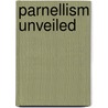 Parnellism Unveiled door Philip Henry Bagenal