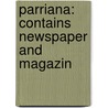 Parriana: Contains Newspaper And Magazin by Edmund Henry Barker