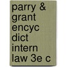 Parry & Grant Encyc Dict Intern Law 3e C door John P. Grant