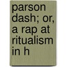 Parson Dash; Or, A Rap At Ritualism In H door Erasmus Holiday