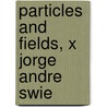 Particles and Fields, X Jorge Andre Swie door Onbekend