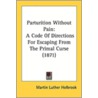 Parturition Without Pain: A Code Of Dire door Onbekend