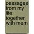 Passages From My Life: Together With Mem