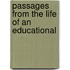 Passages From The Life Of An Educational