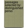 Passages Selected By Distinguished Perso door Onbekend