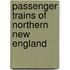 Passenger Trains of Northern New England