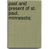 Past And Present Of St. Paul, Minnesota; by W.B. Hennessy
