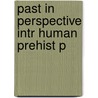 Past In Perspective Intr Human Prehist P door Kenneth L. Feder