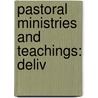 Pastoral Ministries And Teachings: Deliv by Unknown