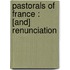 Pastorals Of France : [And] Renunciation