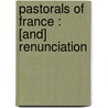 Pastorals Of France : [And] Renunciation door Sir Frederick Wedmore