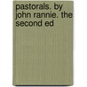 Pastorals. By John Rannie. The Second Ed door Onbekend