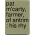 Pat M'Carty, Farmer, Of Antrim : His Rhy