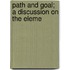 Path And Goal; A Discussion On The Eleme