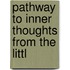 Pathway To Inner Thoughts From The Littl