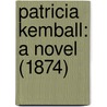 Patricia Kemball: A Novel (1874) door Onbekend