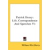 Patrick Henry: Life, Correspondence And by Unknown