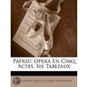 Patrie!: Opera En Cinq Actes, Six Tablea door Victorien Sardou