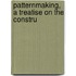 Patternmaking, A Treatise On The Constru