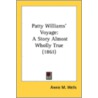 Patty Williams' Voyage: A Story Almost W by Unknown