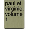 Paul Et Virginie, Volume 1 door Henri Bernardin de Saint-Pierre