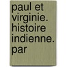 Paul Et Virginie. Histoire Indienne. Par by Unknown