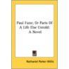 Paul Fane; Or Parts Of A Life Else Untol by Unknown