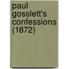 Paul Gosslett's Confessions (1872) door Onbekend