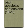 Paul Gosslett's Confessions (1872) by Unknown