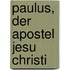 Paulus, Der Apostel Jesu Christi